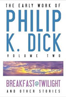 Philip K. Dick Breakfast at Twilight cover