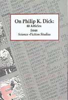 Philip K. Dick On Philip K. Dick: 40 Articles from Science Fiction Studies cover