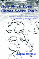 Philip K. Dick How Much Does Chaos Scare You? cover