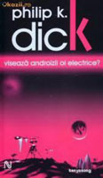 Philip K. Dick Do Androids Dream <br>of Electric Sheep? cover Viseaza Androizii oi Electrice?